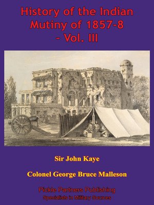 cover image of History of the Indian Mutiny of 1857-8 – Volume III [Illustrated Edition]